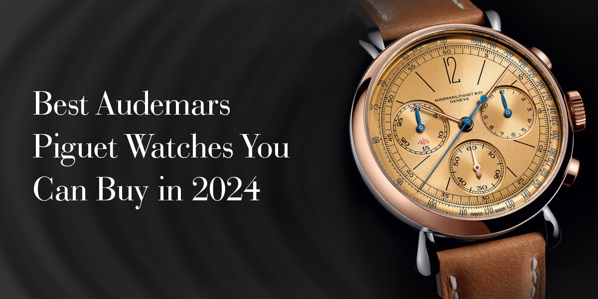 The Best Audemars Piguet Watches to Buy in 2024: Top Luxury Picks